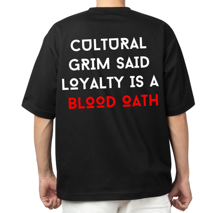 CULTURAL GRIM® OVERSIZED TEE – "LOYALTY IS A BLOOD OATH."